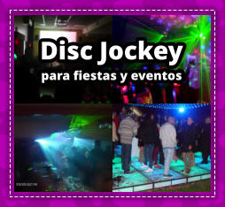 DISC JOCKEY en Villa Dominico - DEEJAY en Villa Dominico